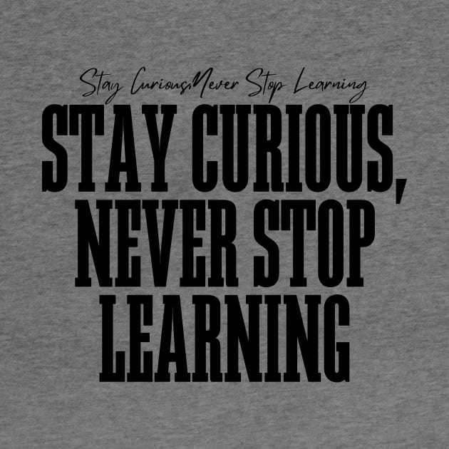 Stay Curious, Never Stop Learning by BandaraxStore